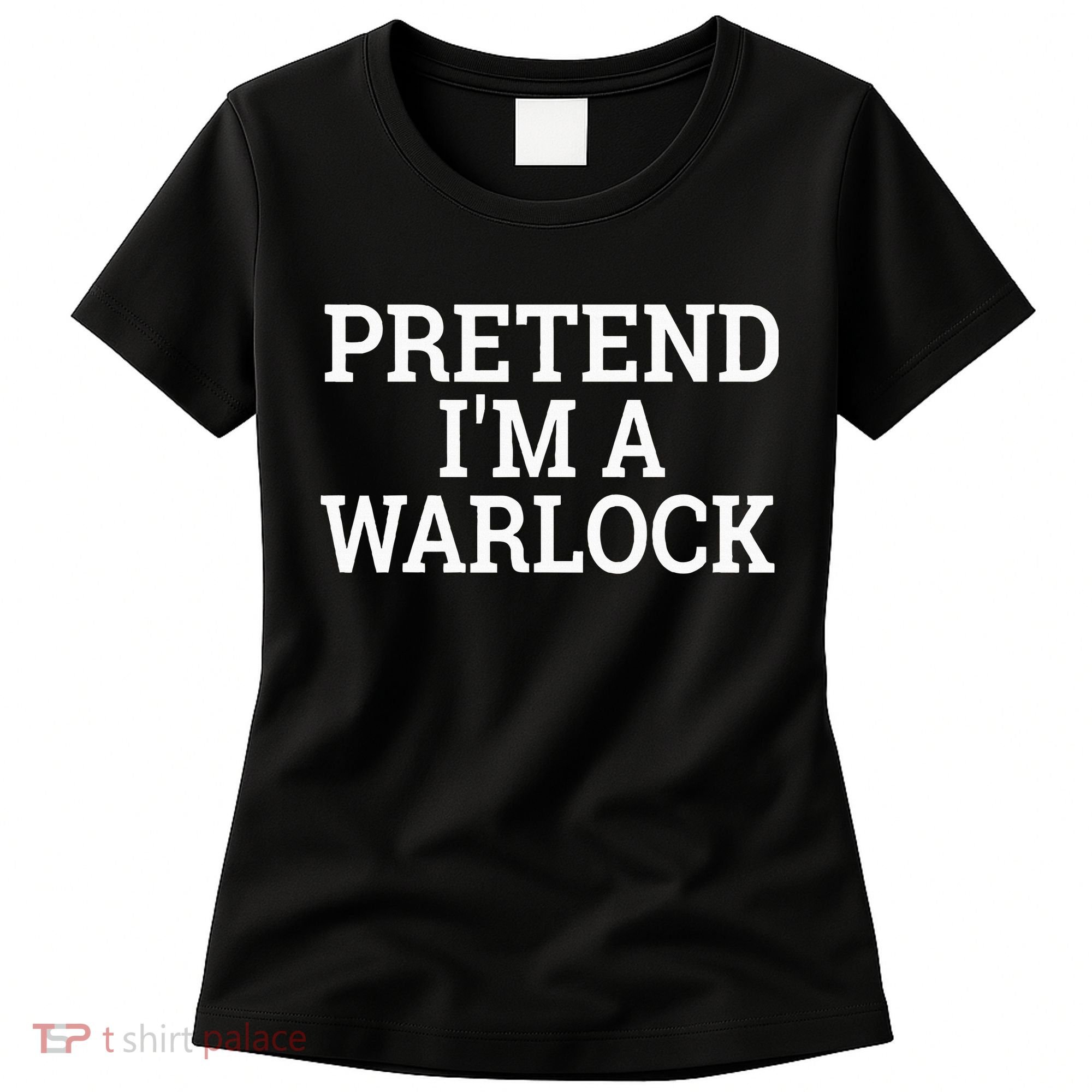 Pretend IM A Warlock Lazy Halloween Easy Costume Women's T-Shirt