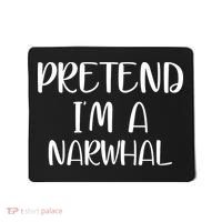 Pretend Im A Narwhal Mousepad thumb 0