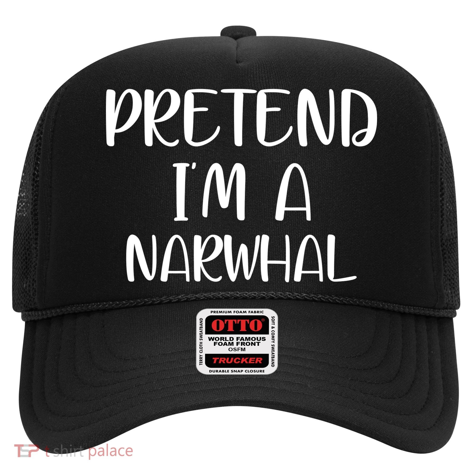 Pretend Im A Narwhal Hat