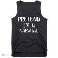 Pretend Im A Narwhal Tank Top thumb 0