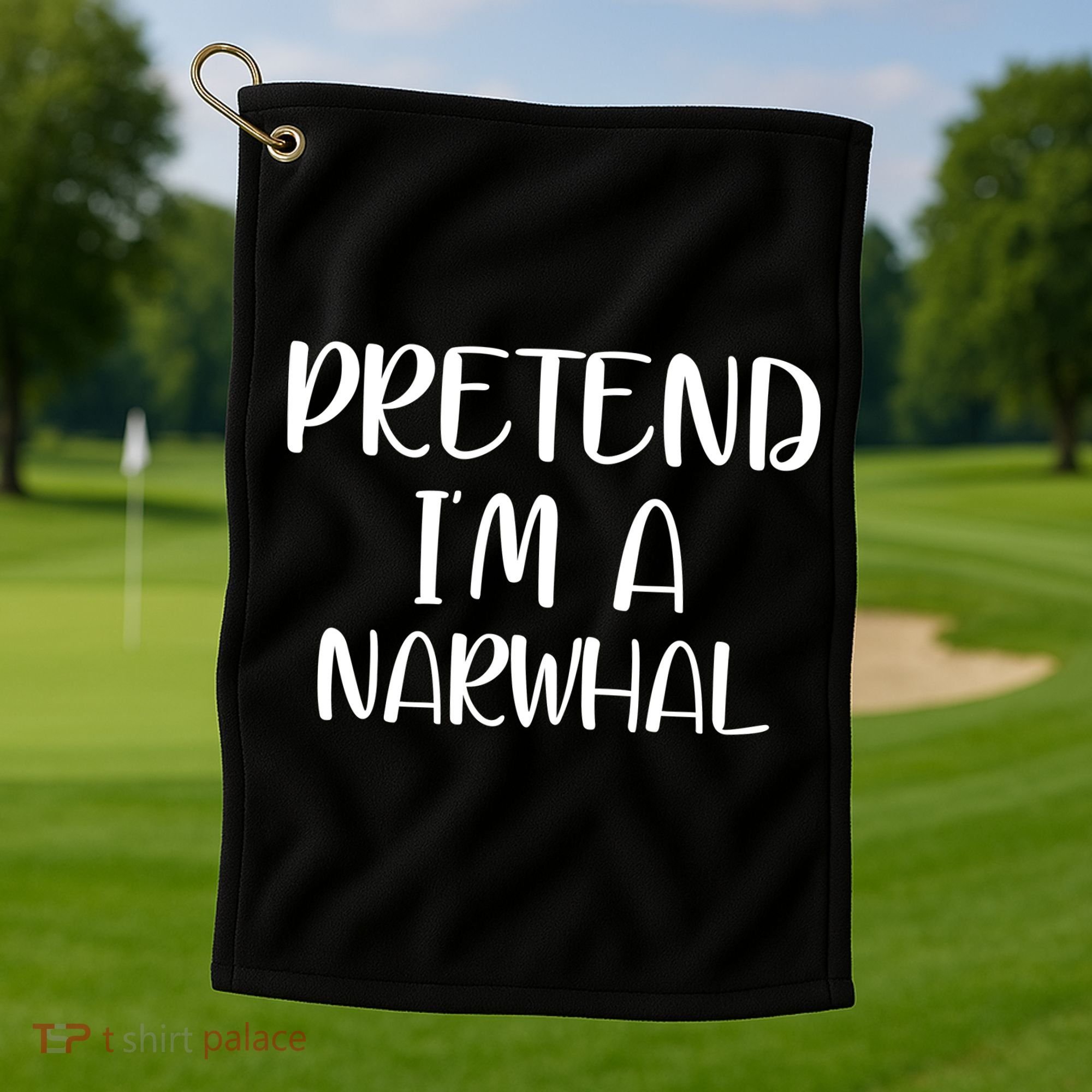 Pretend Im A Narwhal Golf Towel