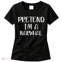 Pretend Im A Narwhal Women's T-Shirt thumb 0