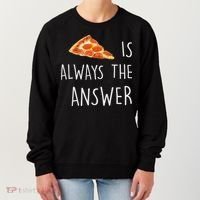 Pizza Is Always The Answer Funny Pizza Women's Sweatshirt thumb 0