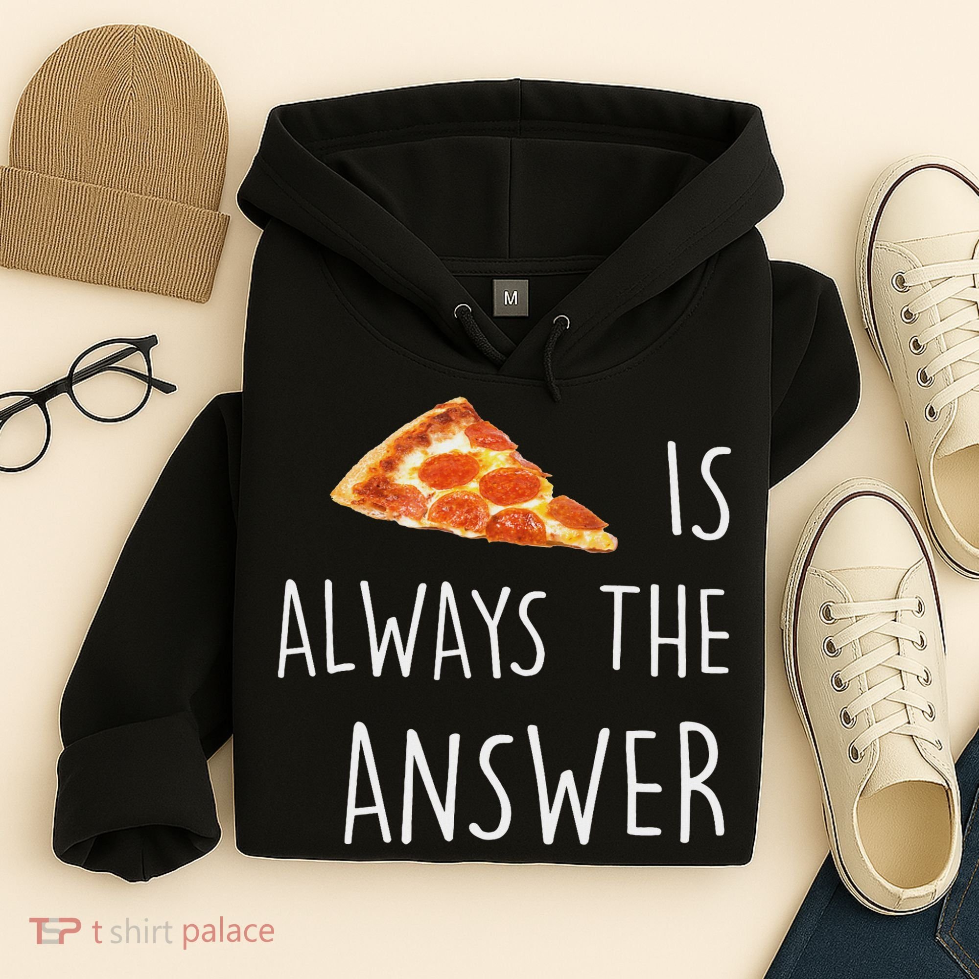 Pizza Is Always The Answer Funny Pizza Hoodie
