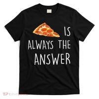 Pizza Is Always The Answer Funny Pizza T-Shirt thumb 0