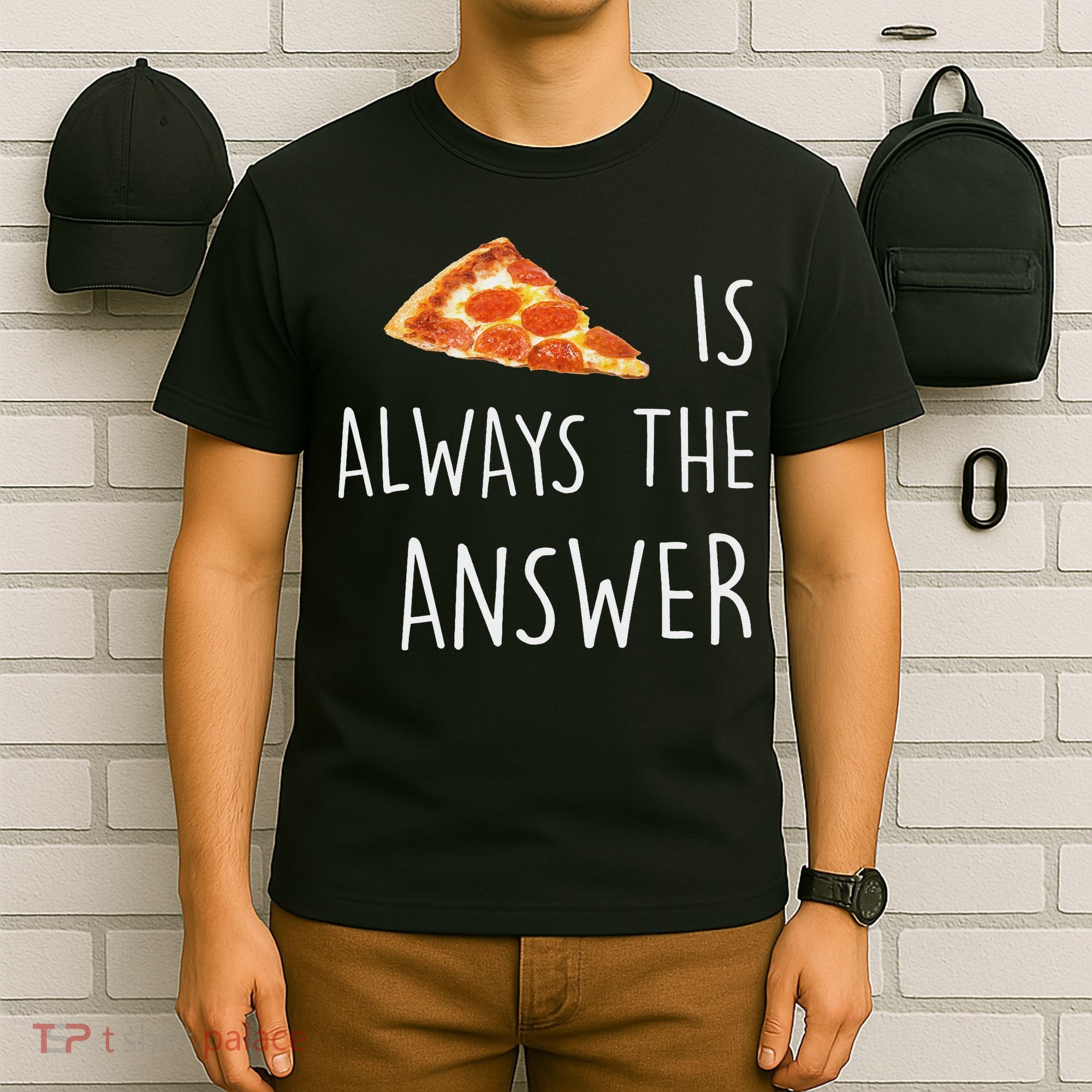 Pizza Is Always The Answer Funny Pizza T-Shirt