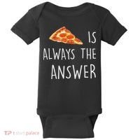 Pizza Is Always The Answer Funny Pizza Baby Bodysuit thumb 0
