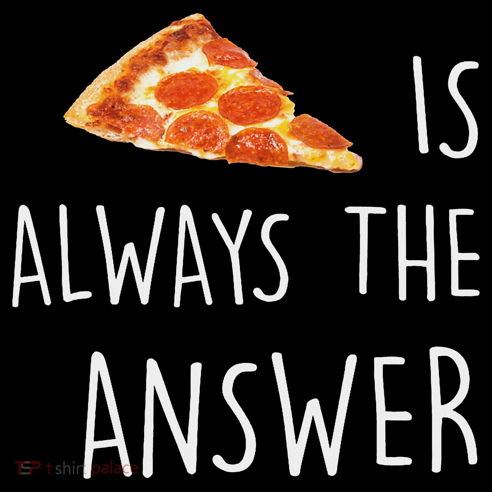 Pizza Is Always The Answer Funny Pizza Toddler Hoodie