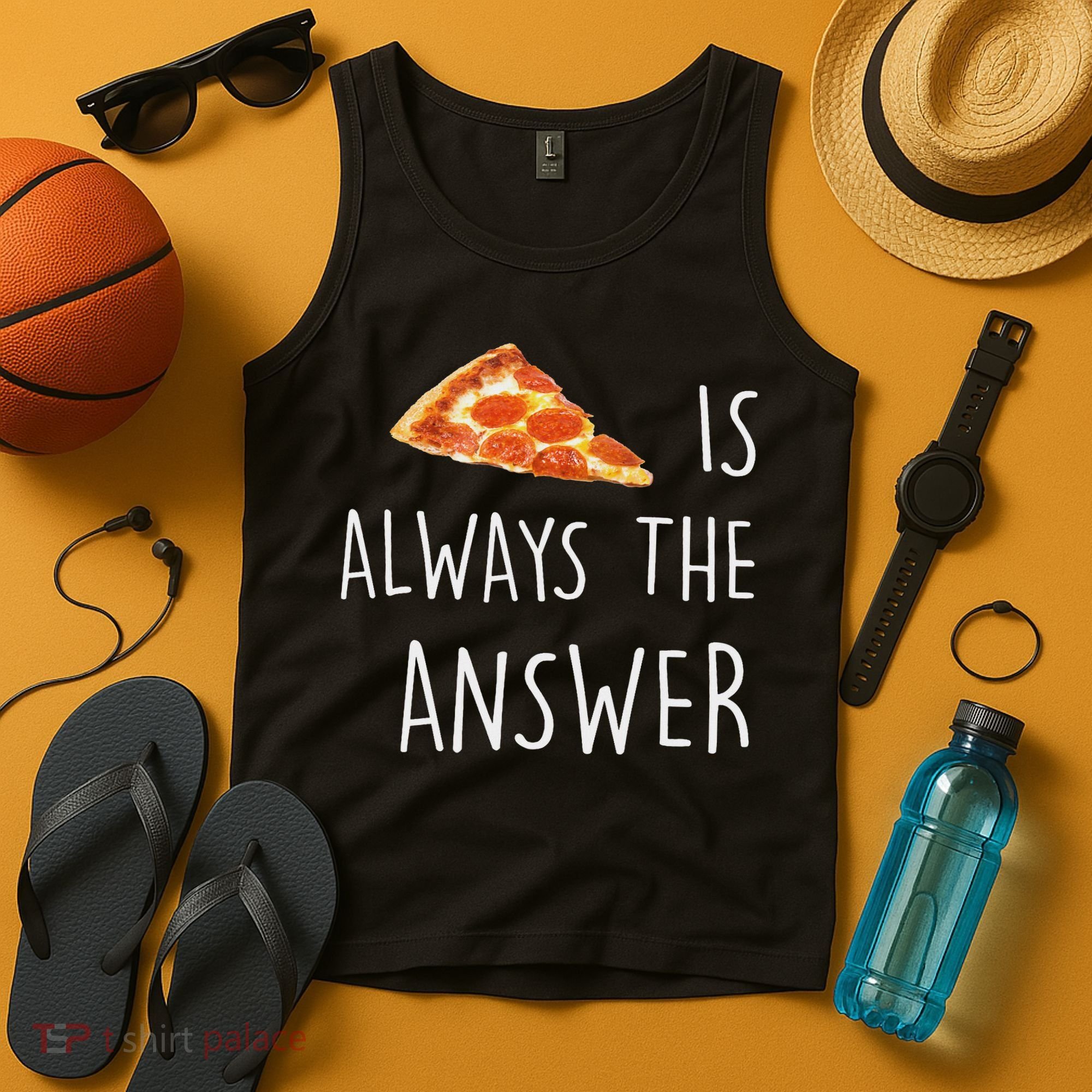 Pizza Is Always The Answer Funny Pizza Tank Top