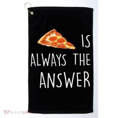 Pizza Is Always The Answer Funny Pizza Golf Towel