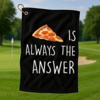 Pizza Is Always The Answer Funny Pizza Golf Towel thumb 1