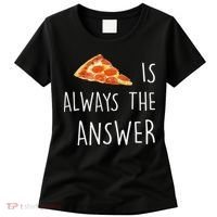 Pizza Is Always The Answer Funny Pizza Women's T-Shirt thumb 0