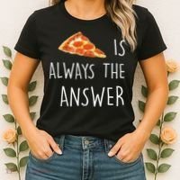 Pizza Is Always The Answer Funny Pizza Women's T-Shirt thumb 2