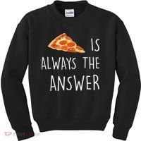 Pizza Is Always The Answer Funny Pizza Kids Sweatshirt thumb 0