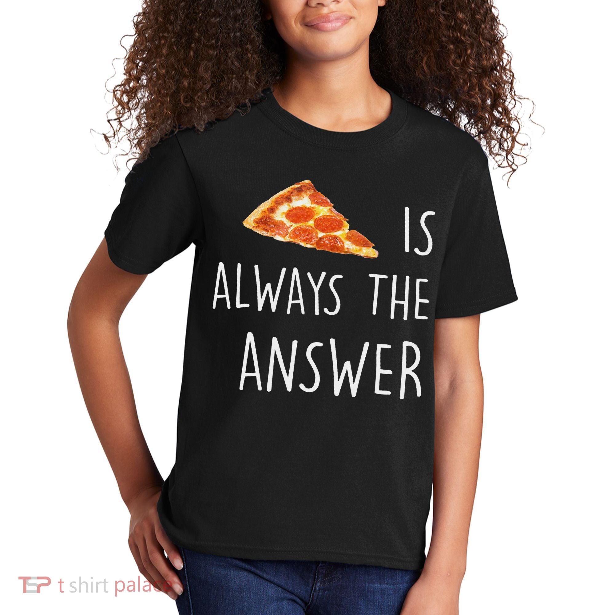 Pizza Is Always The Answer Funny Pizza Kids T-Shirt
