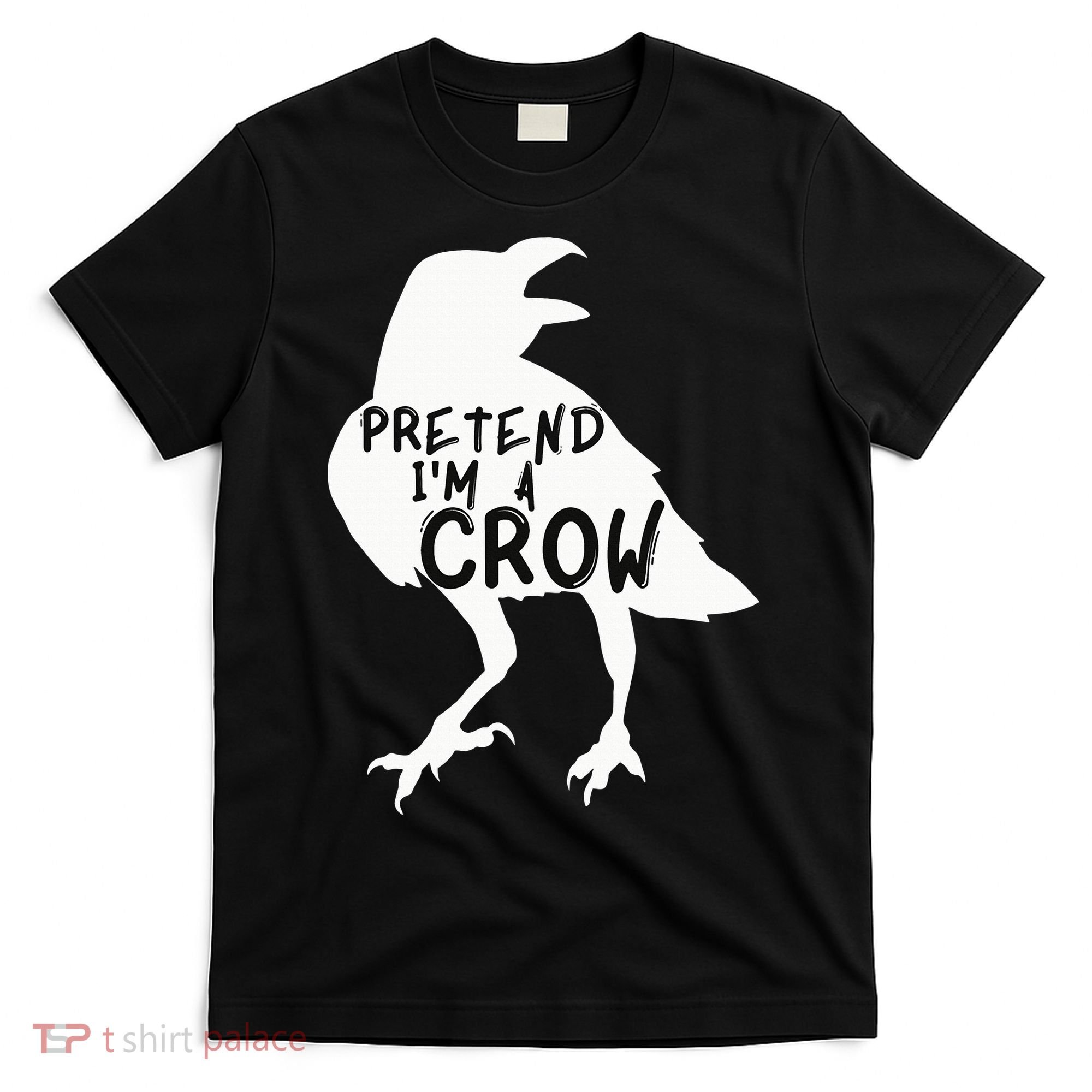PRETEND I'M A CROW Funny Lazy Halloween Costume CROW T-Shirt