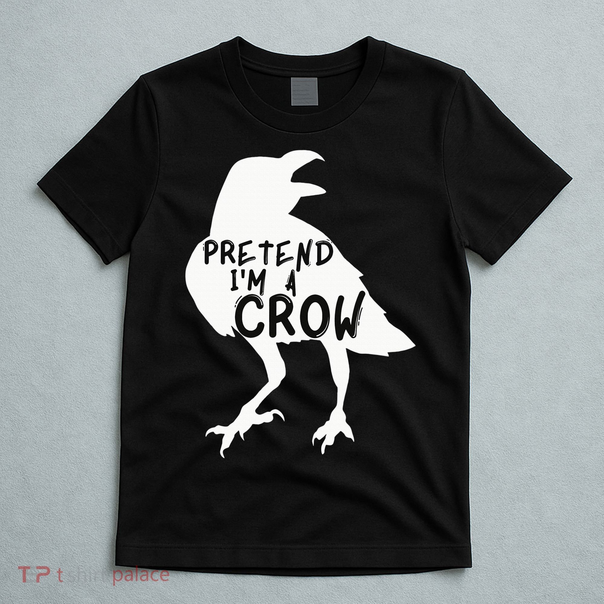 PRETEND I'M A CROW Funny Lazy Halloween Costume CROW T-Shirt
