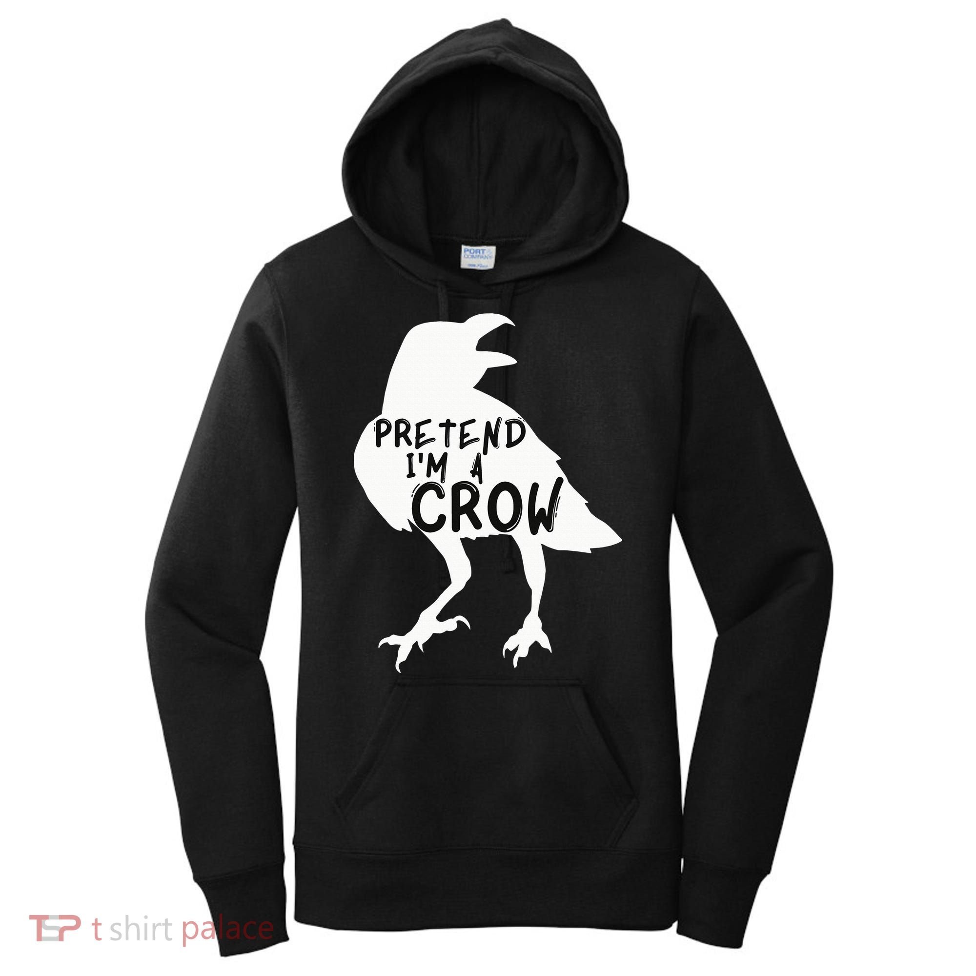 PRETEND I'M A CROW Funny Lazy Halloween Costume CROW Women's Hoodie