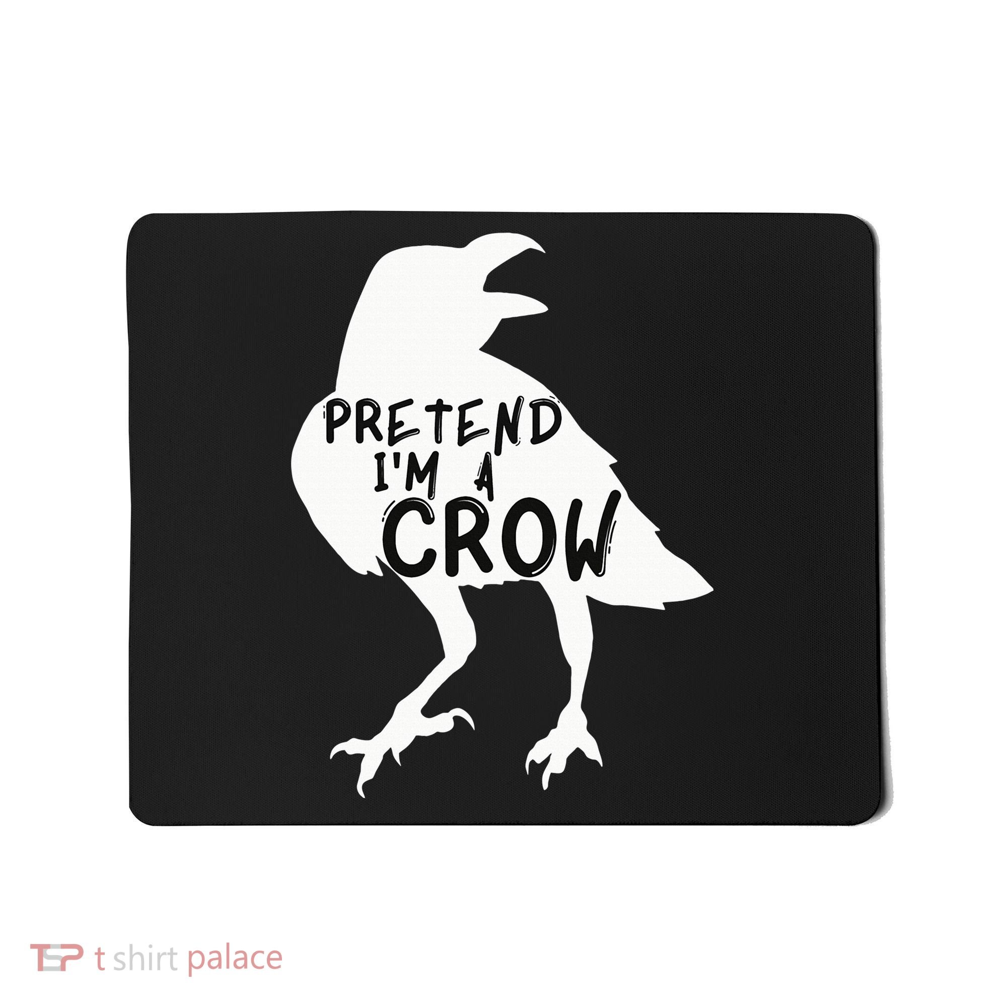 PRETEND I'M A CROW Funny Lazy Halloween Costume CROW Mousepad