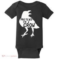 PRETEND I'M A CROW Funny Lazy Halloween Costume CROW Baby Bodysuit thumb 0