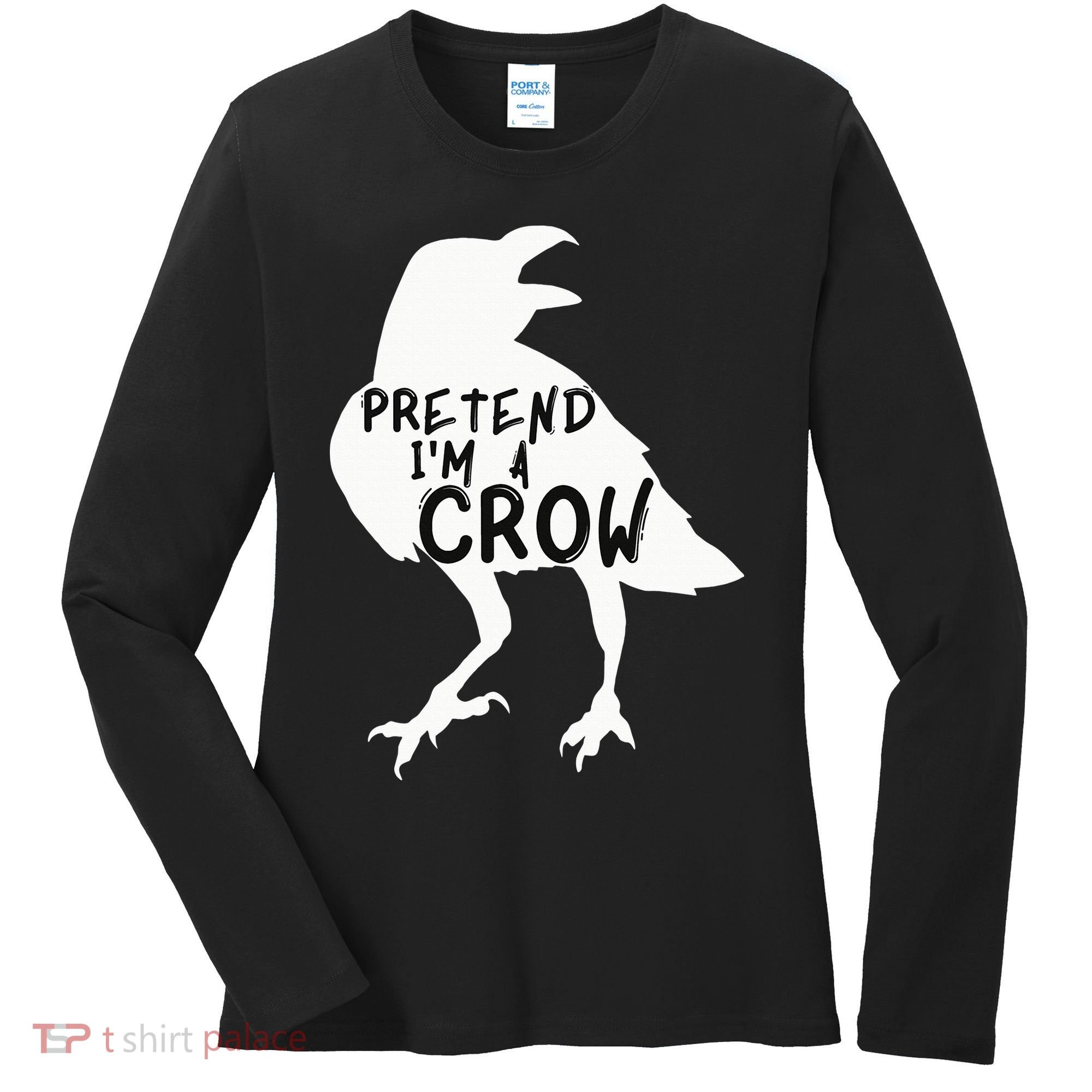 PRETEND I'M A CROW Funny Lazy Halloween Costume CROW Women's Long Sleeve Shirt