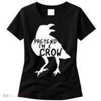 PRETEND I'M A CROW Funny Lazy Halloween Costume CROW Women's T-Shirt thumb 0