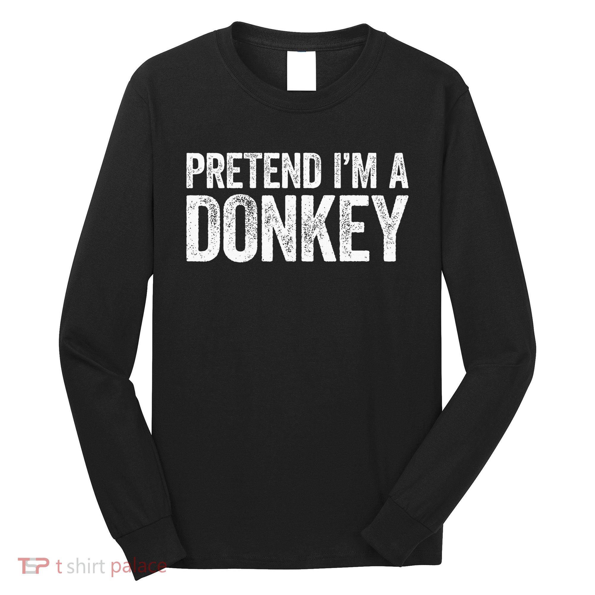 Pretend IM A Donkey Matching Costume Long Sleeve Shirt