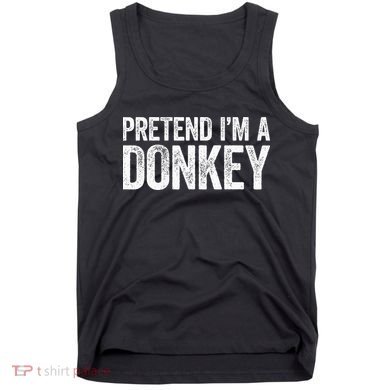 Pretend IM A Donkey Matching Costume Tank Top
