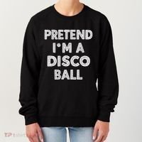 Pretend IM A Disco Ball Women's Sweatshirt thumb 0