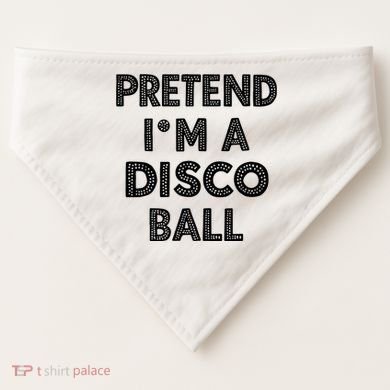 Pretend IM A Disco Ball USA-Made Doggie Bandana