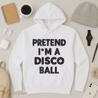 Pretend IM A Disco Ball Hoodie thumb 3
