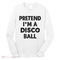 Pretend IM A Disco Ball Long Sleeve Shirt thumb 0