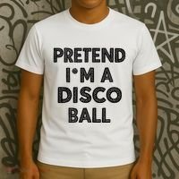 Pretend IM A Disco Ball T-Shirt thumb 3