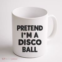 Pretend IM A Disco Ball Coffee Mug thumb 1