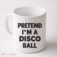 Pretend IM A Disco Ball Coffee Mug thumb 0