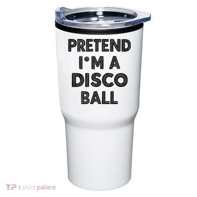 Pretend IM A Disco Ball Tumbler