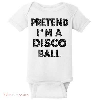 Pretend IM A Disco Ball Baby Bodysuit