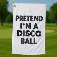 Pretend IM A Disco Ball Golf Towel thumb 1