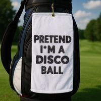 Pretend IM A Disco Ball Golf Towel thumb 2