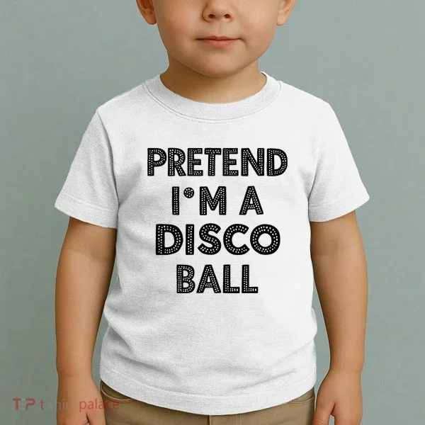 Pretend IM A Disco Ball Toddler T-Shirt