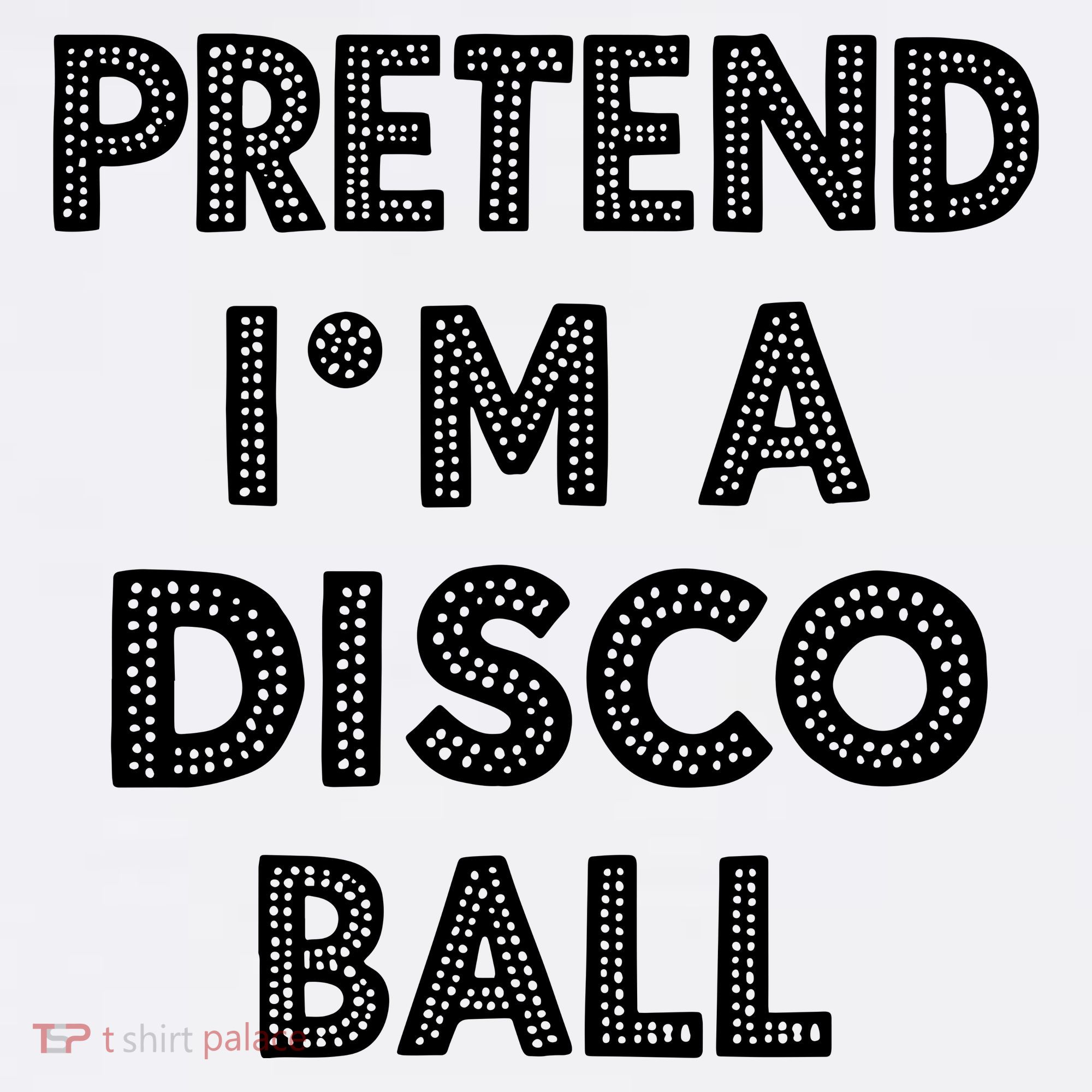 Pretend IM A Disco Ball Women's Long Sleeve Shirt