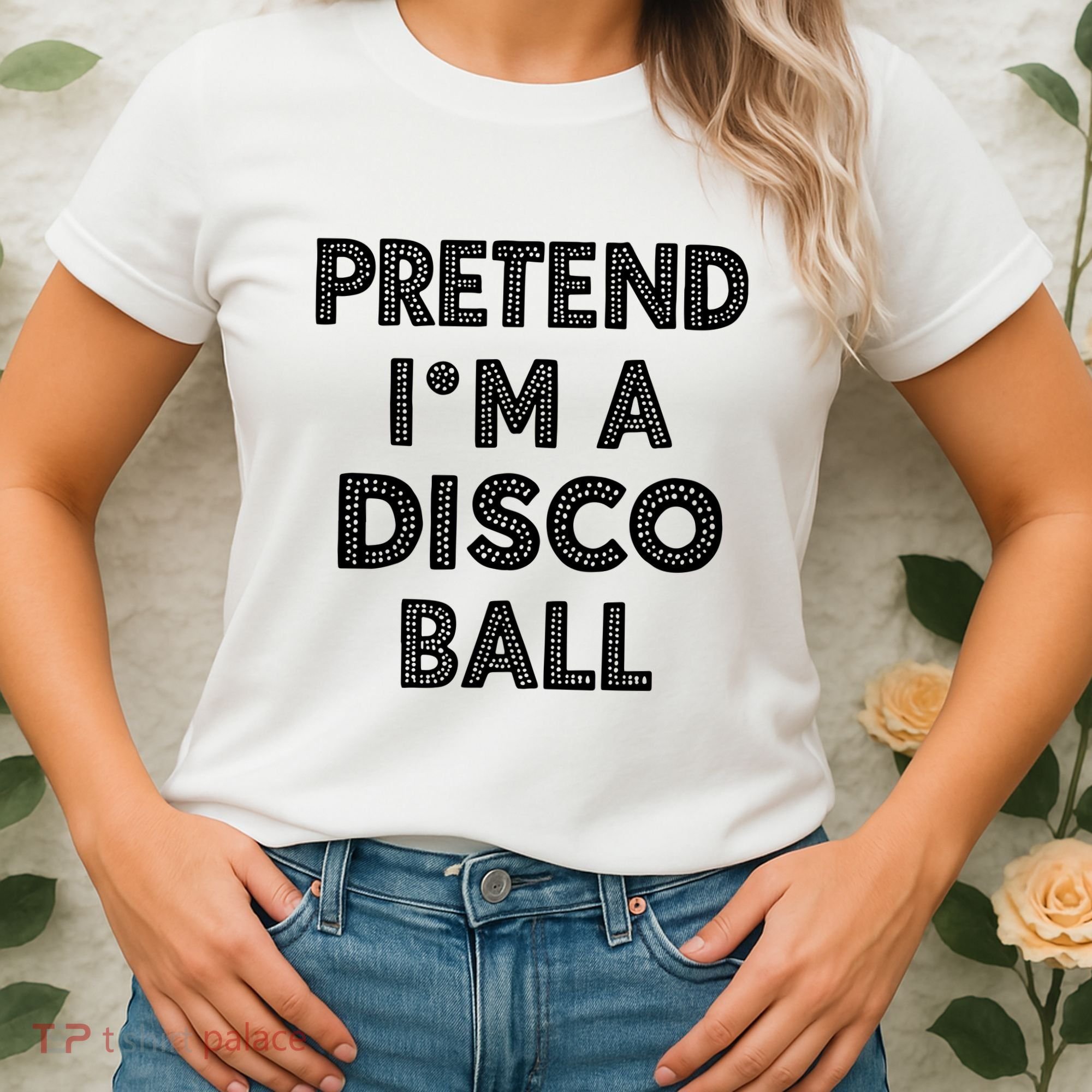 Pretend IM A Disco Ball Women's T-Shirt