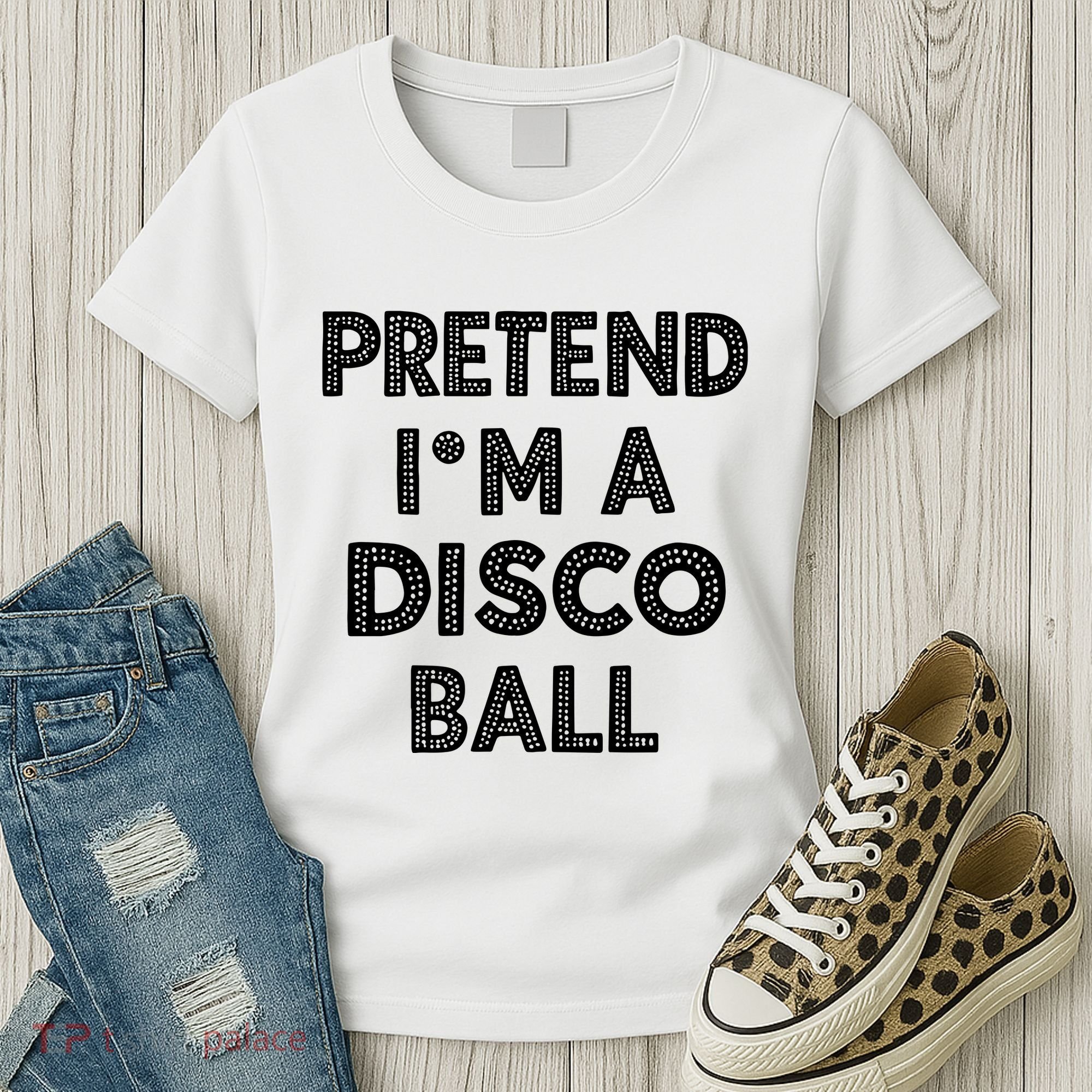 Pretend IM A Disco Ball Women's T-Shirt