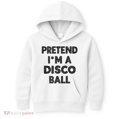Pretend IM A Disco Ball Kids Hoodie