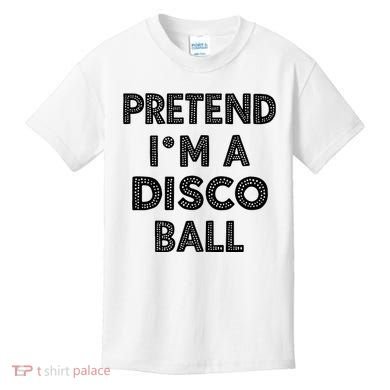 Pretend IM A Disco Ball Kids T-Shirt