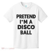 Pretend IM A Disco Ball Kids T-Shirt thumb 0