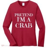 Pretend I'm A Crab Funny Gag Costume Gift Women's Long Sleeve Shirt thumb 0