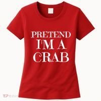 Pretend I'm A Crab Funny Gag Costume Gift Women's T-Shirt thumb 0