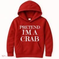 Pretend I'm A Crab Funny Gag Costume Gift Kids Hoodie thumb 0