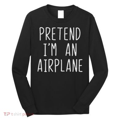 Pretend I'm Airplane Costume Halloween Lazy Easy Air Plane Long Sleeve Shirt